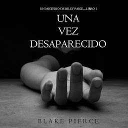 Відарыс значка "Una Vez Desaparecido (Un Misterio de Riley Paige—Libro #1)"
