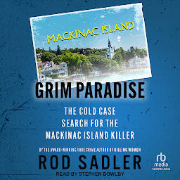 Icon image Grim Paradise: The Cold Case Search for the Mackinac Island Killer