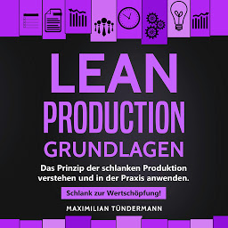 Symbolbild für Lean Production - Grundlagen: Das Prinzip der schlanken Produktion verstehen und in der Praxis anwenden. Schlank zur Wertschöpfung!