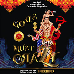 Imagen de icono The Gods Must Be Crazy!: A Tiger Ride from Cradle of Communism to Catacomb of Capitalism