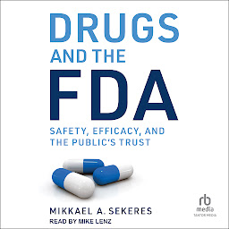 Icon image Drugs and the FDA: Safety, Efficacy, and the Public's Trust
