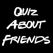 Quiz About Friends - Trivia and Quotes