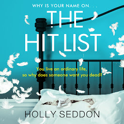 Icon image The Hit List: The psychological thriller from the bestselling Holly Seddon
