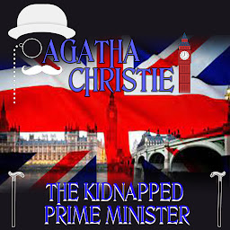 Icon image The Kidnapped Prime Minister: Poirot Investigates. Agatha Christie short story collection