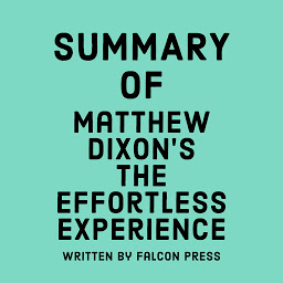 Icon image Summary of Matthew Dixon’s The Effortless Experience