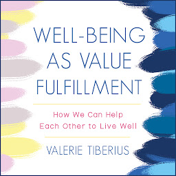 Kuvake-kuva Well-Being as Value Fulfillment: How We Can Help Each Other to Live Well
