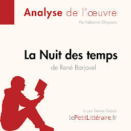 Icon image La Nuit des temps de René Barjavel (Analyse de l'oeuvre): Analyse complète et résumé détaillé de l'oeuvre