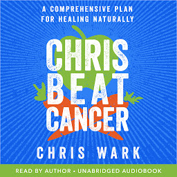 תמונת סמל Chris Beat Cancer: A Comprehensive Plan for Healing Naturally