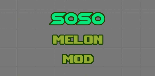 Soso Mod For Melon