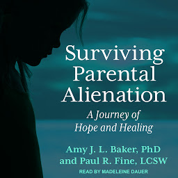 Icon image Surviving Parental Alienation: A Journey of Hope and Healing