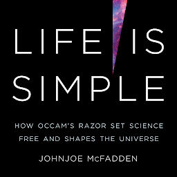 Imagen de ícono de Life Is Simple: How Occam's Razor Set Science Free and Shapes the Universe