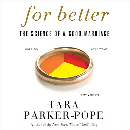 Icon image For Better: The Science of a Good Marriage