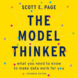 Icon image The Model Thinker: What You Need to Know to Make Data Work for You