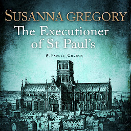 Icon image The Executioner of St Paul's: The Twelfth Thomas Chaloner Adventure