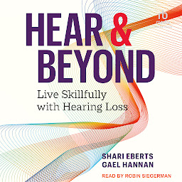 Icon image Hear & Beyond: Live Skillfully with Hearing Loss