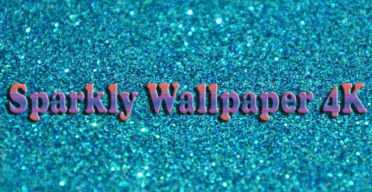 Sparkly Wallpaper 4K - 1.22 - (Android)