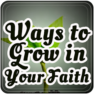 Ways to Grow in Your Faith