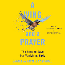 Obraz ikony: A Wing and a Prayer: The Race to Save Our Vanishing Birds