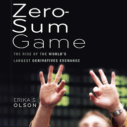 Obraz ikony: Zero-Sum Game: The Rise of the World's Largest Derivatives Exchange