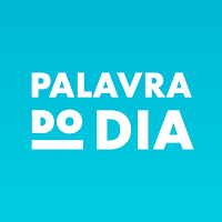 Palavra do Dia — Dicionário da Língua Portuguesa