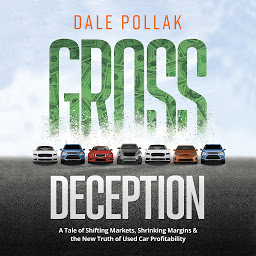 Значок приложения "Gross Deception: A Tale of Shifting Markets, Shrinking Margins, and the New Truth of Used Car Profitability"