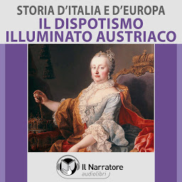 Obraz ikony: Storia d'Italia e d'Europa - vol. 48 - Il dispotismo illuminato austriaco