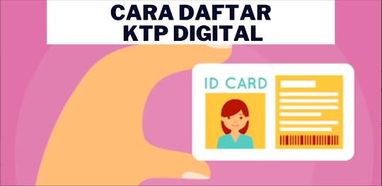 Cara Daftar IKD KTP Digital