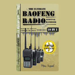 The Ultimate Baofeng Radio Survival Handbook: Master the Airwaves, Conquer the Crisis: Your All-in-One Guide to Technical and Emotional Mastery сүрөтчөсү
