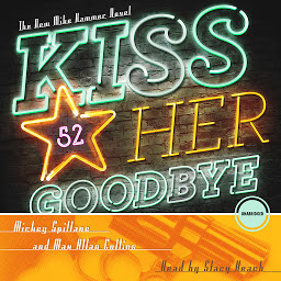 Icon image Kiss Her Goodbye: A Mike Hammer Novel