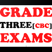 GRADE THREE CBC EXAMS [ALL SUBJECTS COVERED]