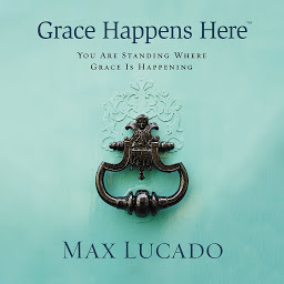 Icon image Grace Happens Here: You Are Standing Where Grace Is Happening