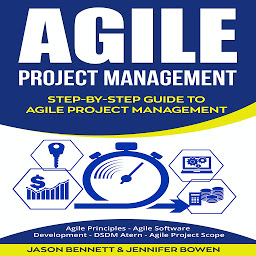 Icon image Agile Project Management: Step-by-Step Guide to Agile Project Management (Agile Principles, Agile Software Development, DSDM Atern, Agile Project Scope)