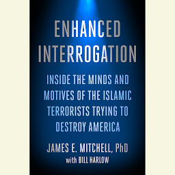 Icon image Enhanced Interrogation: Inside the Minds and Motives of the Islamic Terrorists Trying To Destroy America