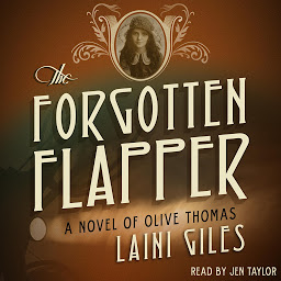 Icon image The Forgotten Flapper: A Novel of Olive Thomas