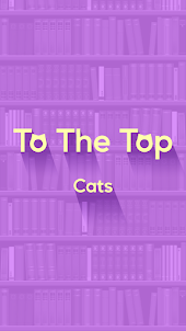 To The Top: Cats