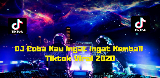 Updated Dj Coba Kau Ingat Ingat Kembali Tiktok Viral 21 Pc Android App Mod Download 21