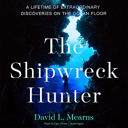 Icon image The Shipwreck Hunter: A Lifetime of Extraordinary Discoveries on the Ocean Floor