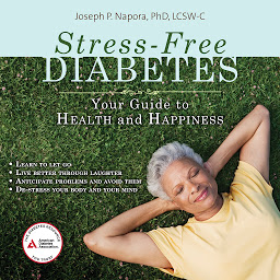 Icon image Stress-Free Diabetes: Your Guide to Health and Happiness