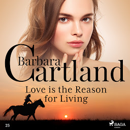 Icon image Love is the Reason for Living (Barbara Cartland’s Pink Collection 25): Volume 25
