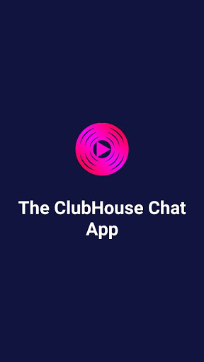 The Clubhouse Chat App