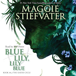 Icon image Blue Lily, Lily Blue (The Raven Cycle, Book 3)