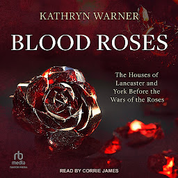 รูปไอคอน Blood Roses: The Houses of Lancaster and York Before the Wars of the Roses