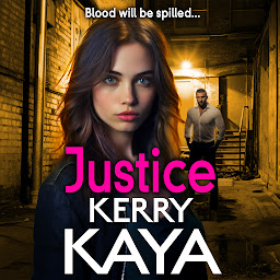 Icon image Justice: A gritty, action-packed gangland thriller from Kerry Kaya for 2024