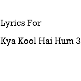 Lyrics For Kya Kool Hai Hum 3 icon
