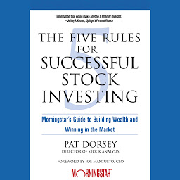 Symbolbild für The Five Rules for Successful Stock Investing: Morningstar's Guide to Building Wealth and Winning in the Market