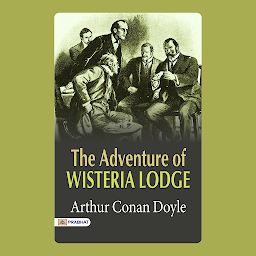 Icon image The Adventure of Wisteria Lodge – Audiobook: The Adventure of Wisteria Lodge: Arthur Conan Doyle's Sherlock Holmes Mystery