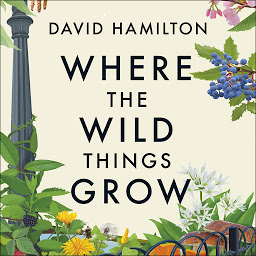 「Where the Wild Things Grow: A Forager's Guide to the Landscape」のアイコン画像