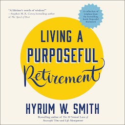 Icon image Living a Purposeful Retirement: How to Bring Happiness and Meaning to Your Retirement