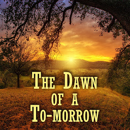 Icon image The Dawn of a To-morrow