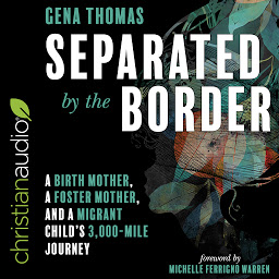 Imagen de icono Separated by the Border: A Birth Mother, a Foster Mother, and a Migrant Child's 3000-Mile Journey